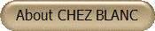 About CHEZ BLANC